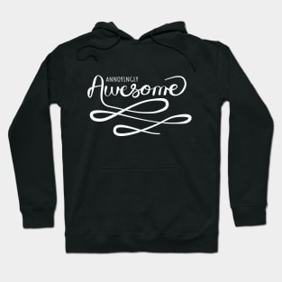 Annoyingly Awesome - Cool Vintage Hand Lettering Hoodie